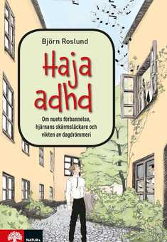 Haja ADHD : om nuets förbannelse, hjärnans skärmsläckare och vikten av dagdrömmeri