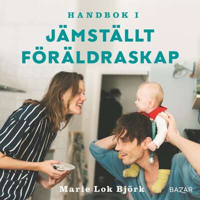 Handbok i jämställt föräldraskap - Marie Lok Björk.