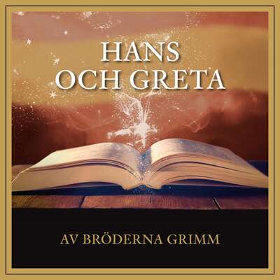 Hans och Greta - Bröderna Grimm.