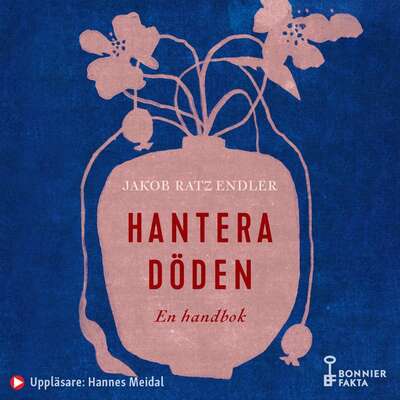 Hantera döden – en handbok - Jakob Ratz Endler.