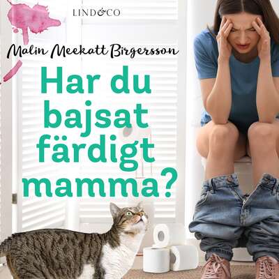 Har du bajsat färdigt mamma? - Malin Meekatt Birgersson.