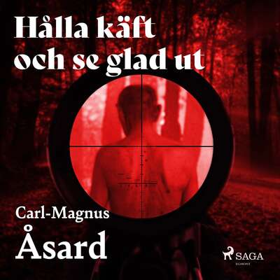 Hålla käft och se glad ut - Carl-Magnus Åsard.