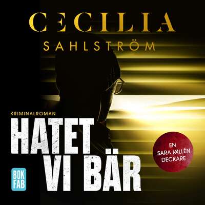 Hatet vi bär - Cecilia Sahlström.