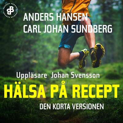 Hälsa på recept. Den korta versionen - Anders Hansen och Carl Johan Sundberg.