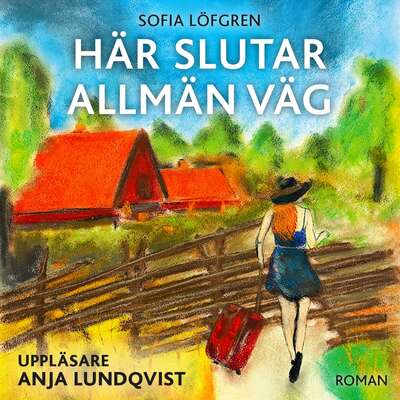 Här slutar allmän väg - Sofia Löfgren.