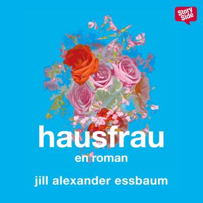 Hausfrau - Jill Alexander Essbaum.