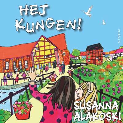 Hej Kungen! - Susanna Alakoski.