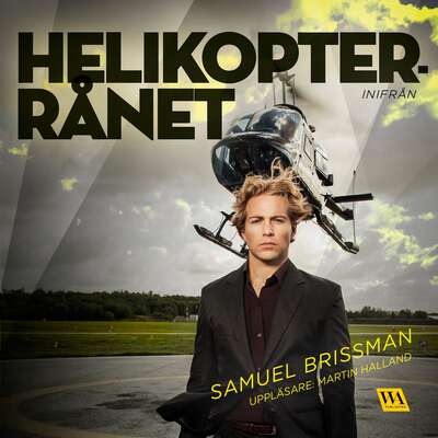 Helikopterrånet - inifrån - Samuel Brissman.