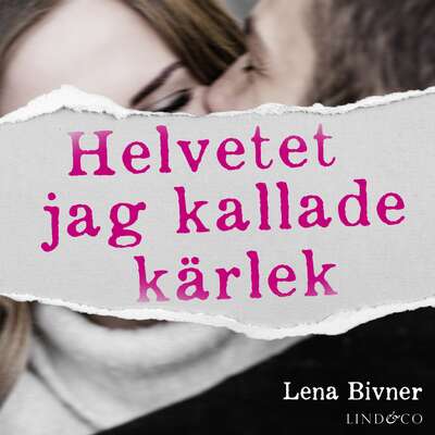 Helvetet jag kallade kärlek - Lena Bivner.