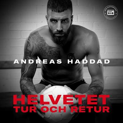 Helvetet tur och retur - Andreas Haddad.