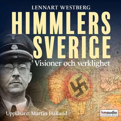 Himmlers Sverige - Lennart Westberg.