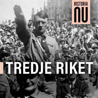 Historia Nu: Tredje Riket - Historia Nu.