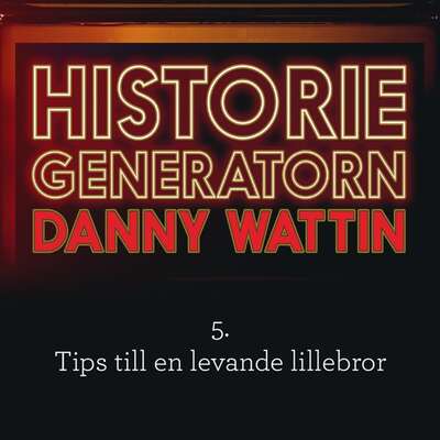 Historiegeneratorn del 5 - Danny Wattin.