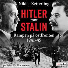 Hitler mot Stalin : Kampen på östfronten 1941-45