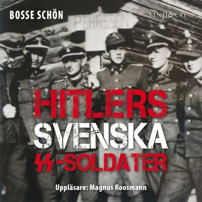 Hitlers svenska SS-soldater: Del 1 - Bosse Schön.