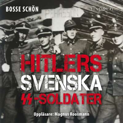 Hitlers svenska SS-soldater: Del 2 - Bosse Schön.