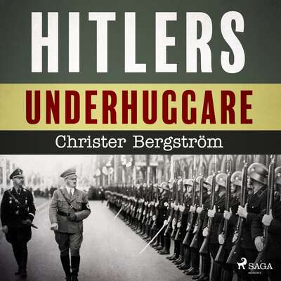 Hitlers underhuggare - Christer Bergström.