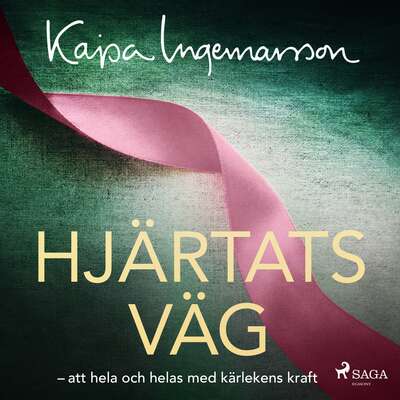 Hjärtats väg: att hela och helas med kärlekens kraft