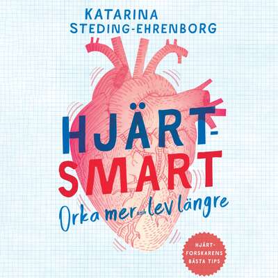 Hjärtsmart: orka mer och lev längre - Katarina Steding-Ehrenborg.