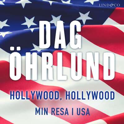 Hollywood, Hollywood: Min resa i USA - Dag Öhrlund.