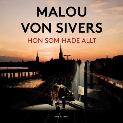 Hon som hade allt - Malou von Sivers.