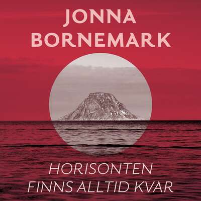 Horisonten finns alltid kvar - Jonna Bornemark.