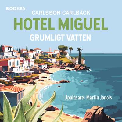 Hotel Miguel : grumligt vatten - Carlsson Carlbäck.