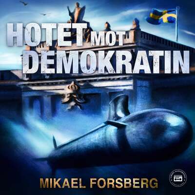 Hotet mot demokratin - Mikael Forsberg.