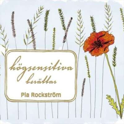 Högsensitiva berättar - Pia Rockström.