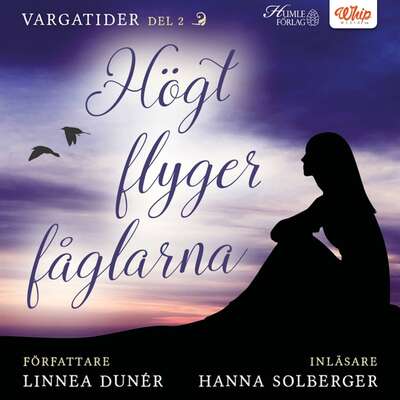 Högt flyger fåglarna - Linnea Dunér.