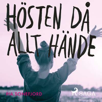 Hösten då allt hände - Pia Sonefjord.