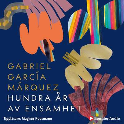 Hundra år av ensamhet - Gabriel García Márquez.