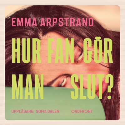 Hur fan gör man slut? - Emma Arpstrand.