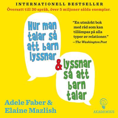 Hur man talar så att barn lyssnar - Adele Faber och Elaine Mazlish.