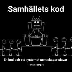 Hur samhällets kod gör dig till en slav i systemet