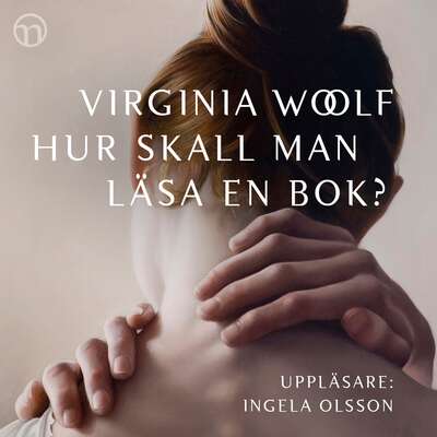 Hur skall man läsa en bok? - Virginia Woolf.