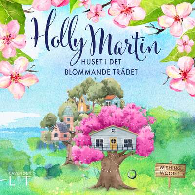 Huset i det blommande trädet - Holly Martin.