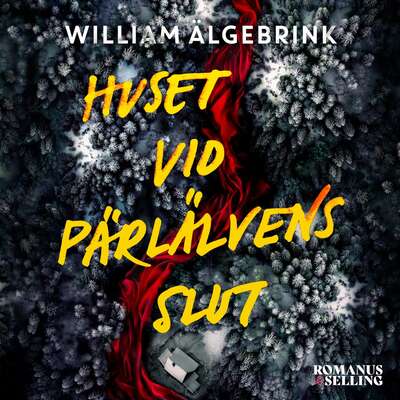 Huset vid Pärlälvens slut - William Älgebrink.