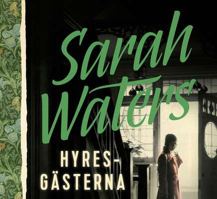 Hyresgästerna - Sarah Waters.