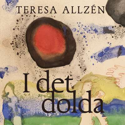 I det dolda - Teresa Allzén.