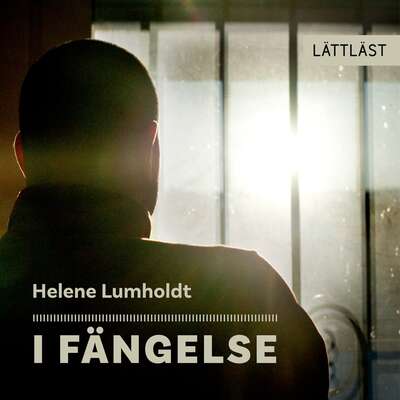 I fängelse (lättläst) - Helene Lumholdt.