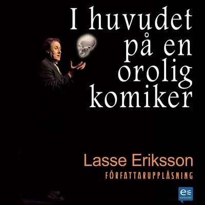 I huvudet på en orolig komiker - Lasse Eriksson.