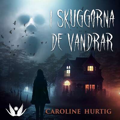 I skuggorna de vandrar - Caroline Hurtig.