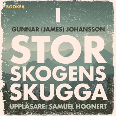 I Storskogens skugga - Gunnar (James) Johansson.