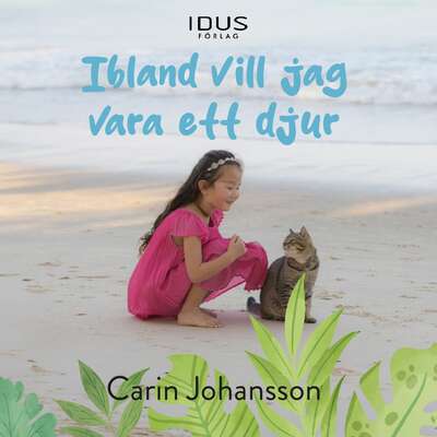 Ibland vill jag vara ett djur - Carin Johansson.