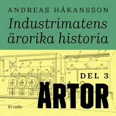 Industrimatens ärorika historia: Ärtor