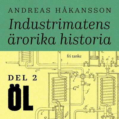 Industrimatens ärorika historia: Öl - Andreas Håkansson.