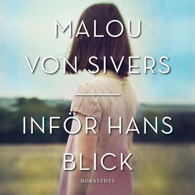 Inför hans blick - Malou von Sivers.