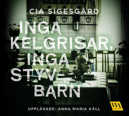 Inga kelgrisar, inga styvbarn - Cia Sigesgård.