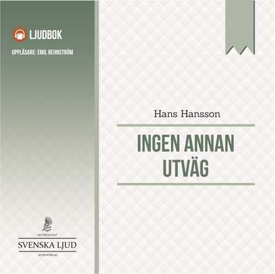 Ingen annan utväg - Hans Hansson.